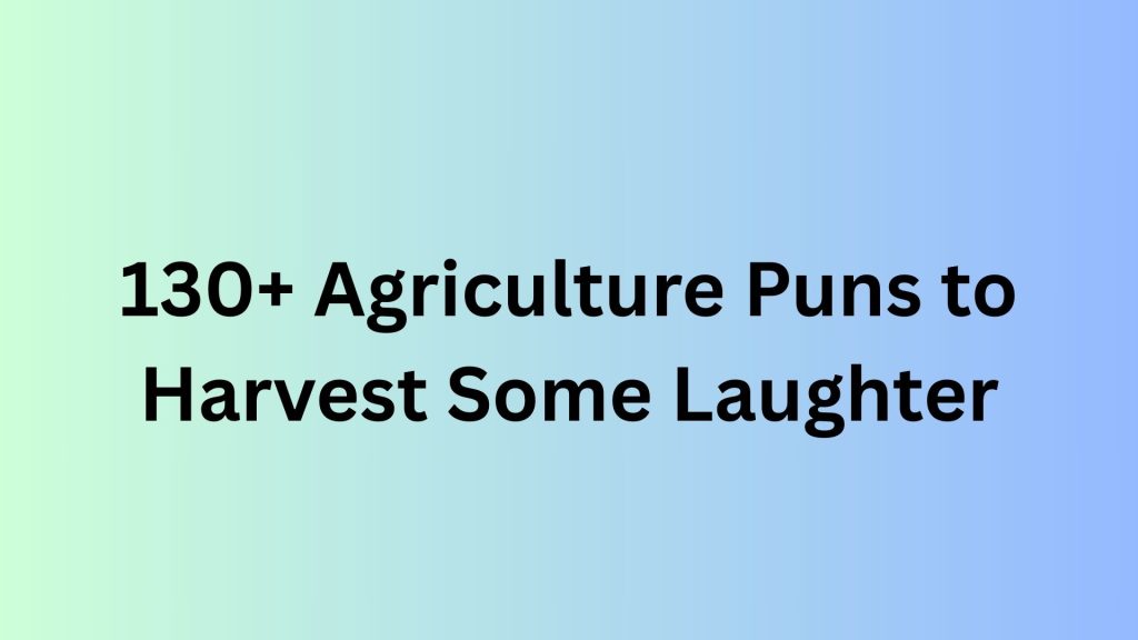 Agriculture Puns