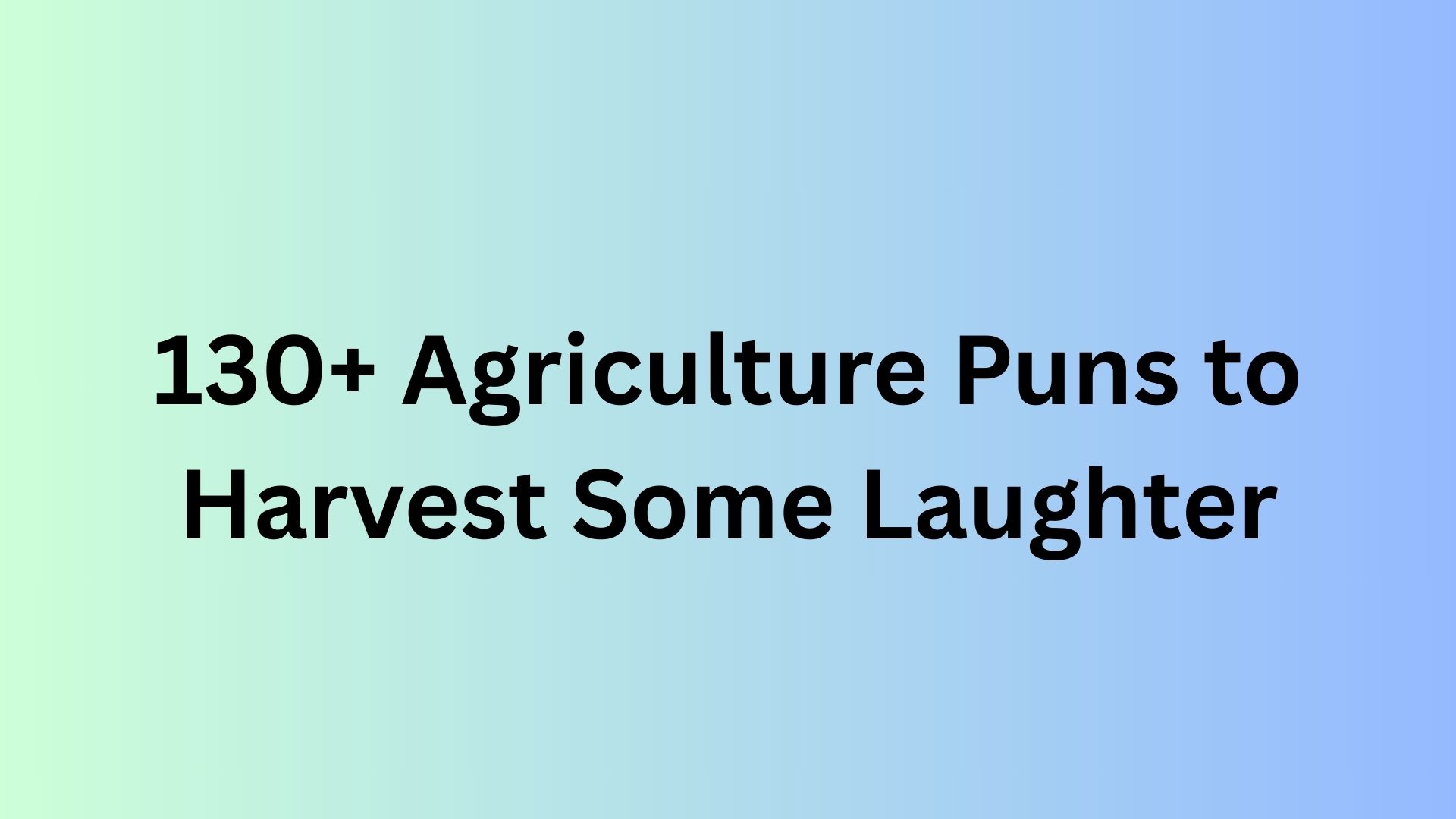 Agriculture Puns