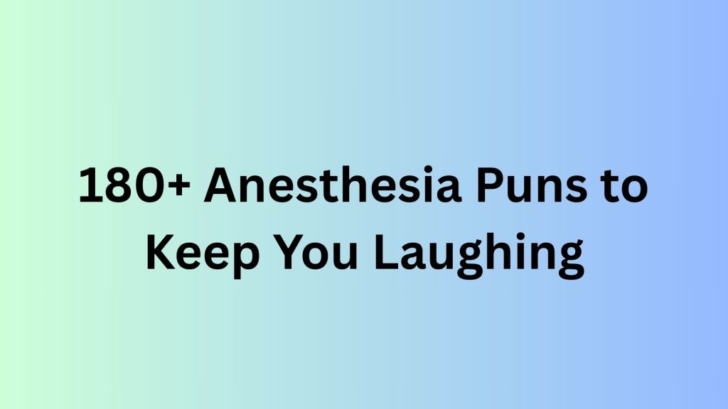 Anesthesia Puns