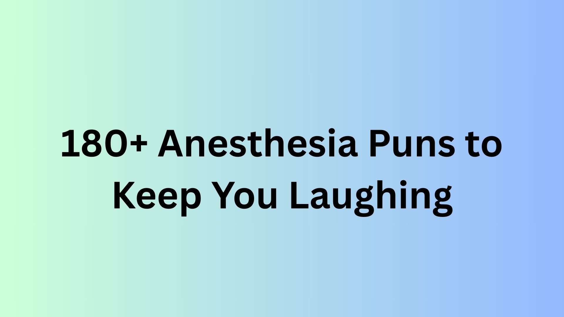 Anesthesia Puns