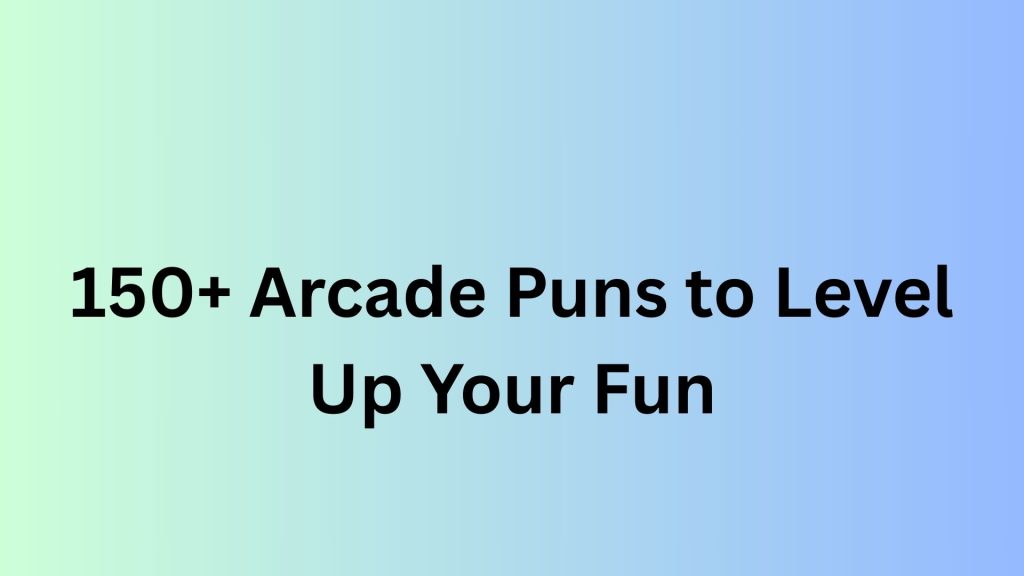 Arcade Puns