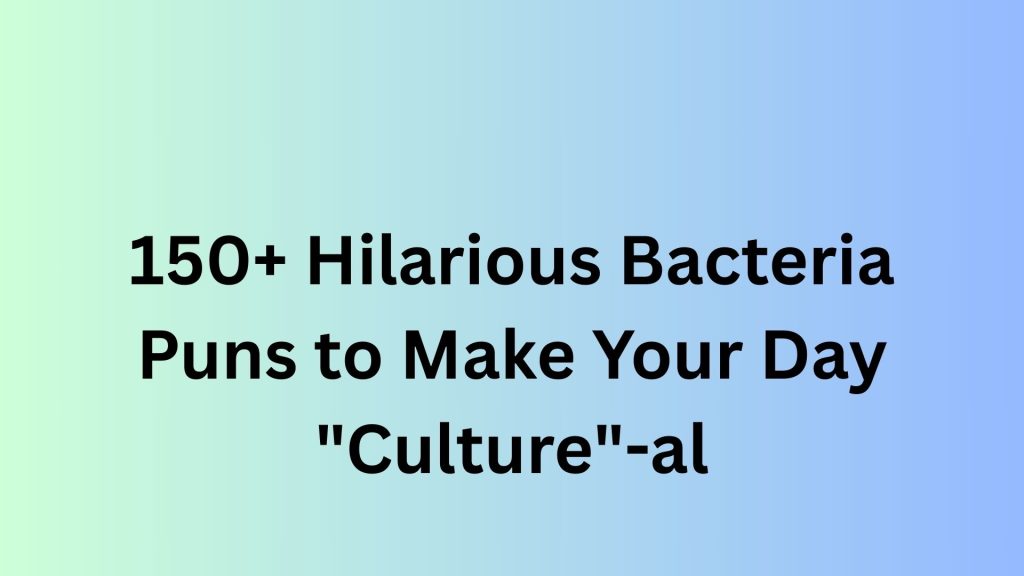 Bacteria Puns
