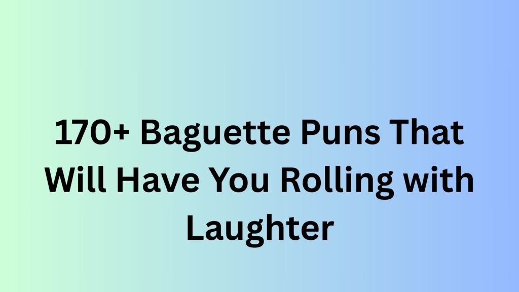 Baguette Puns