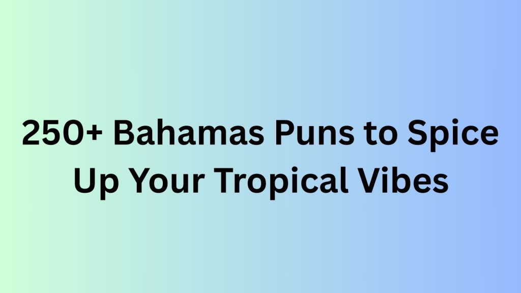 Bahamas Puns