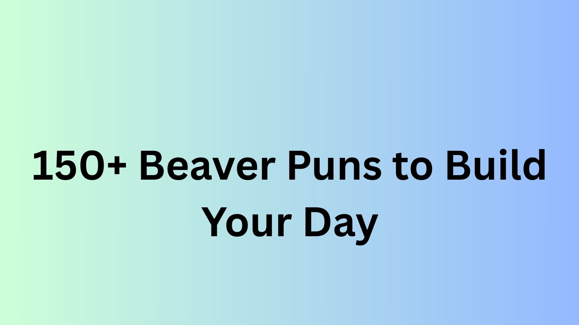 Beaver Puns