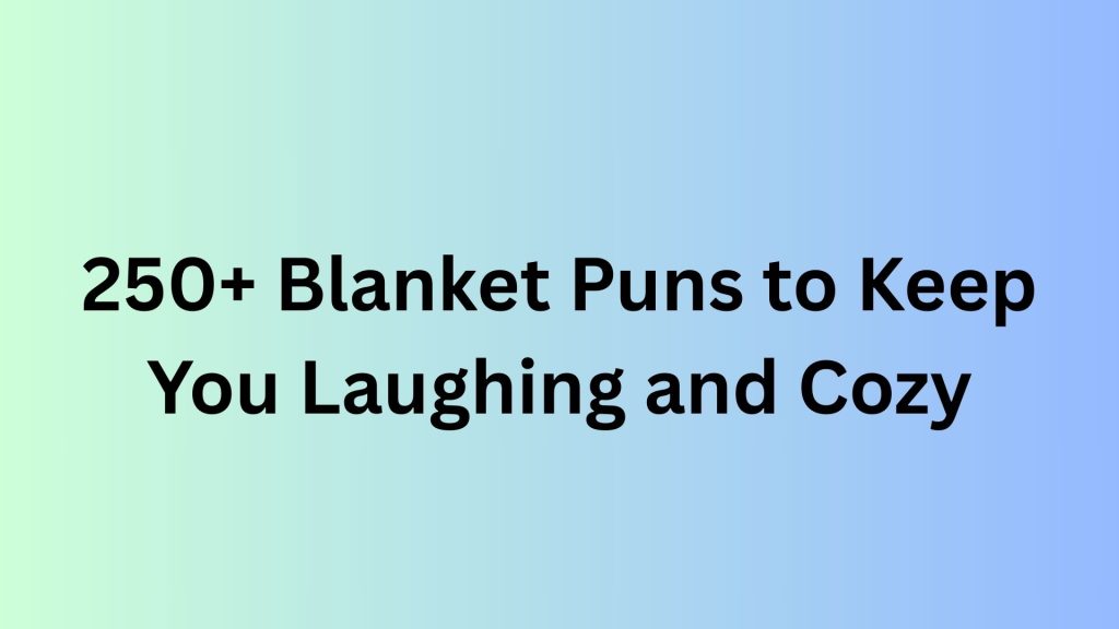 Blanket Puns