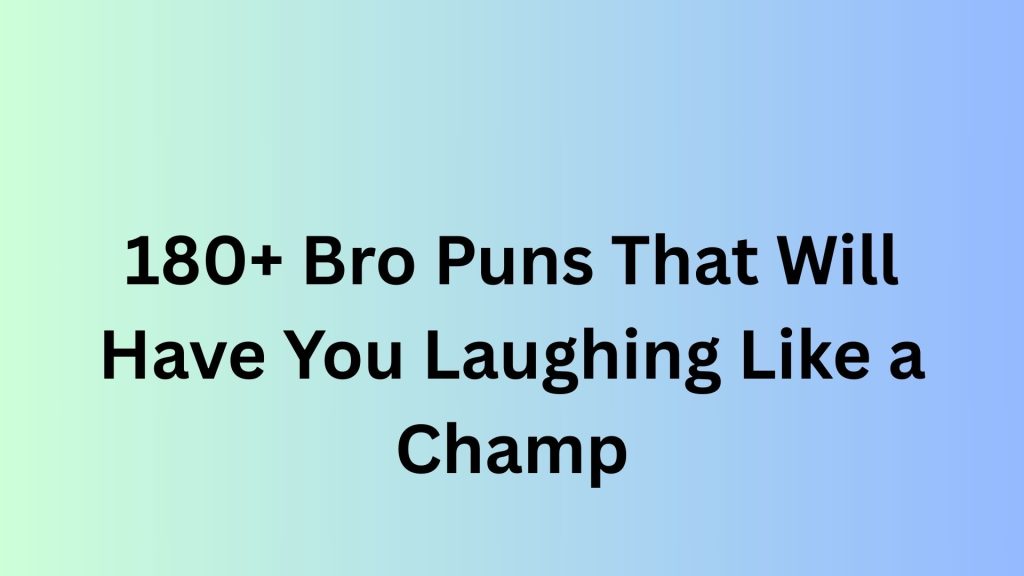 Bro Puns