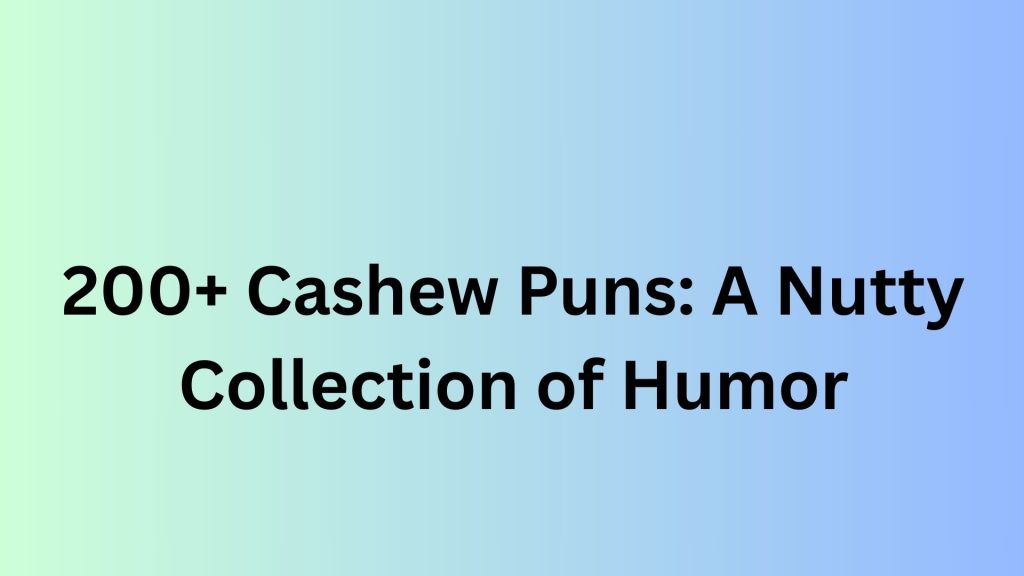 Cashew Puns