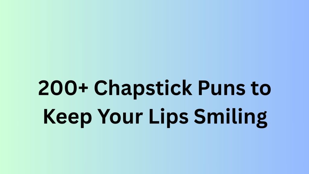 Chapstick Puns