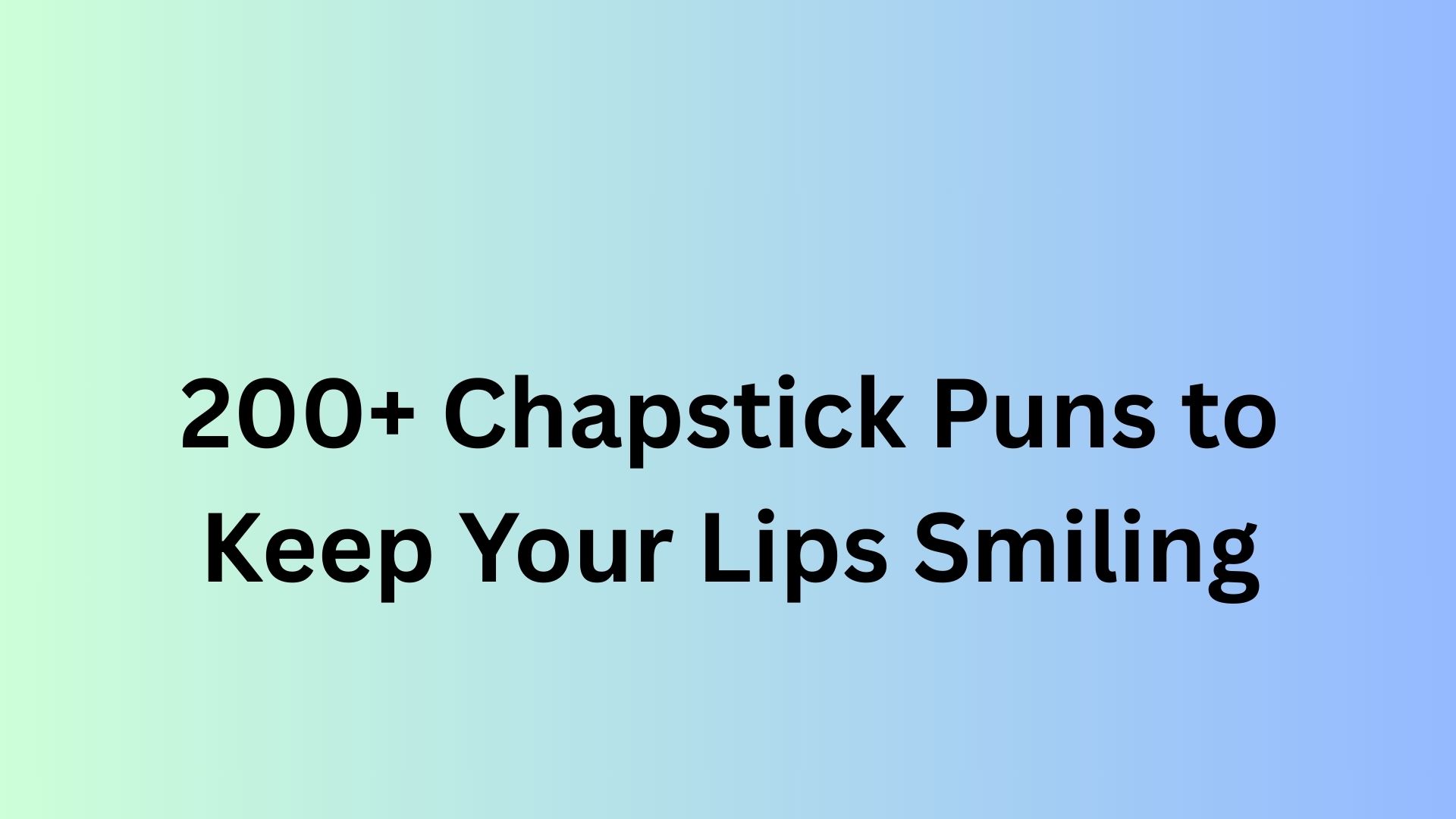 Chapstick Puns