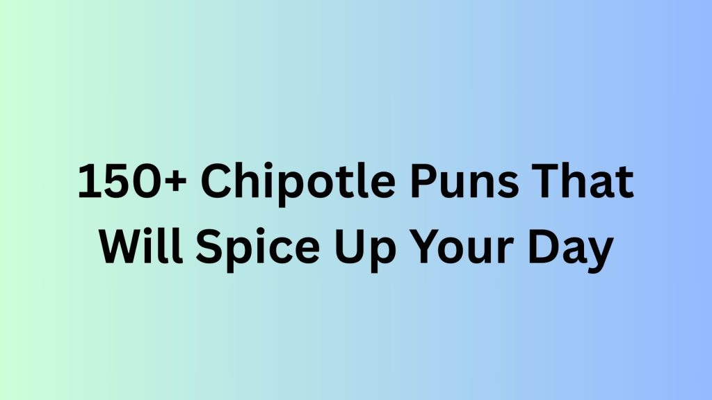 Chipotle Puns
