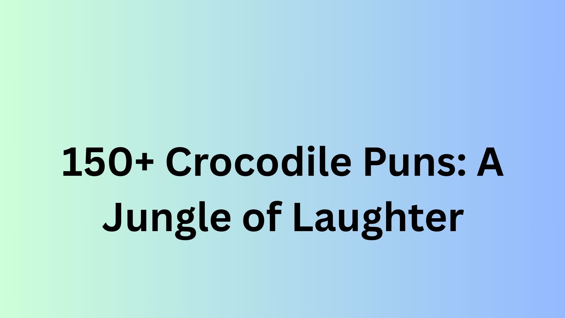 Crocodile Puns