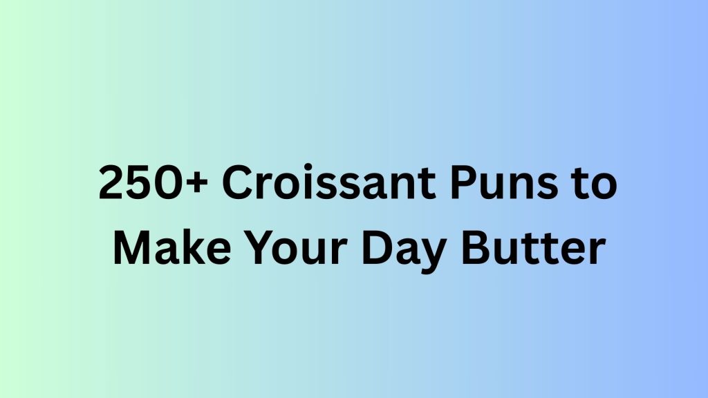 Croissant Puns