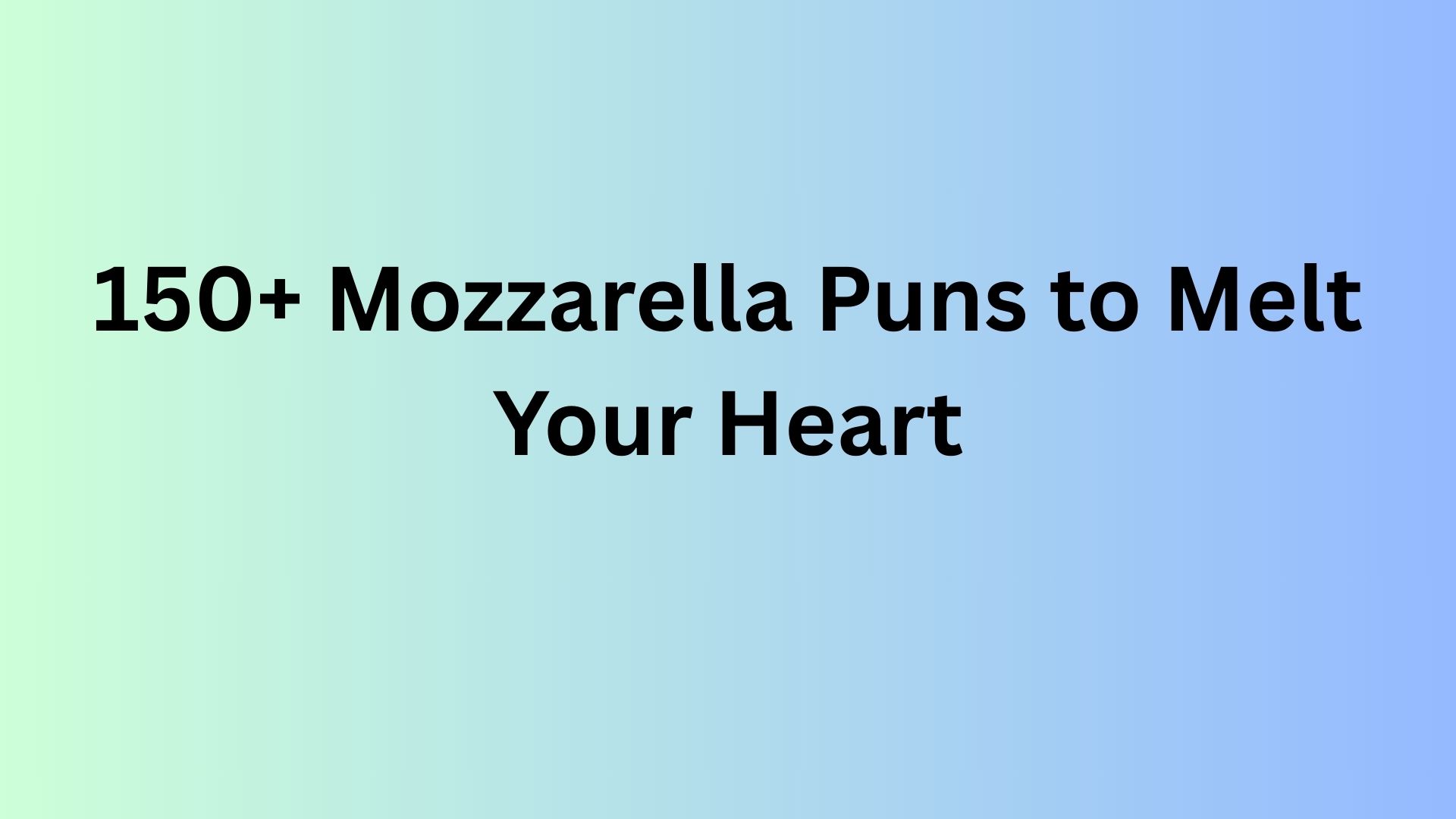 Mozzarella Puns