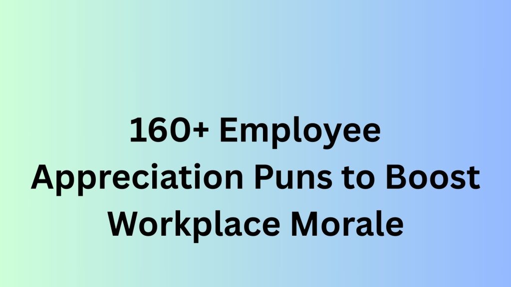 Employee Appreciation Puns