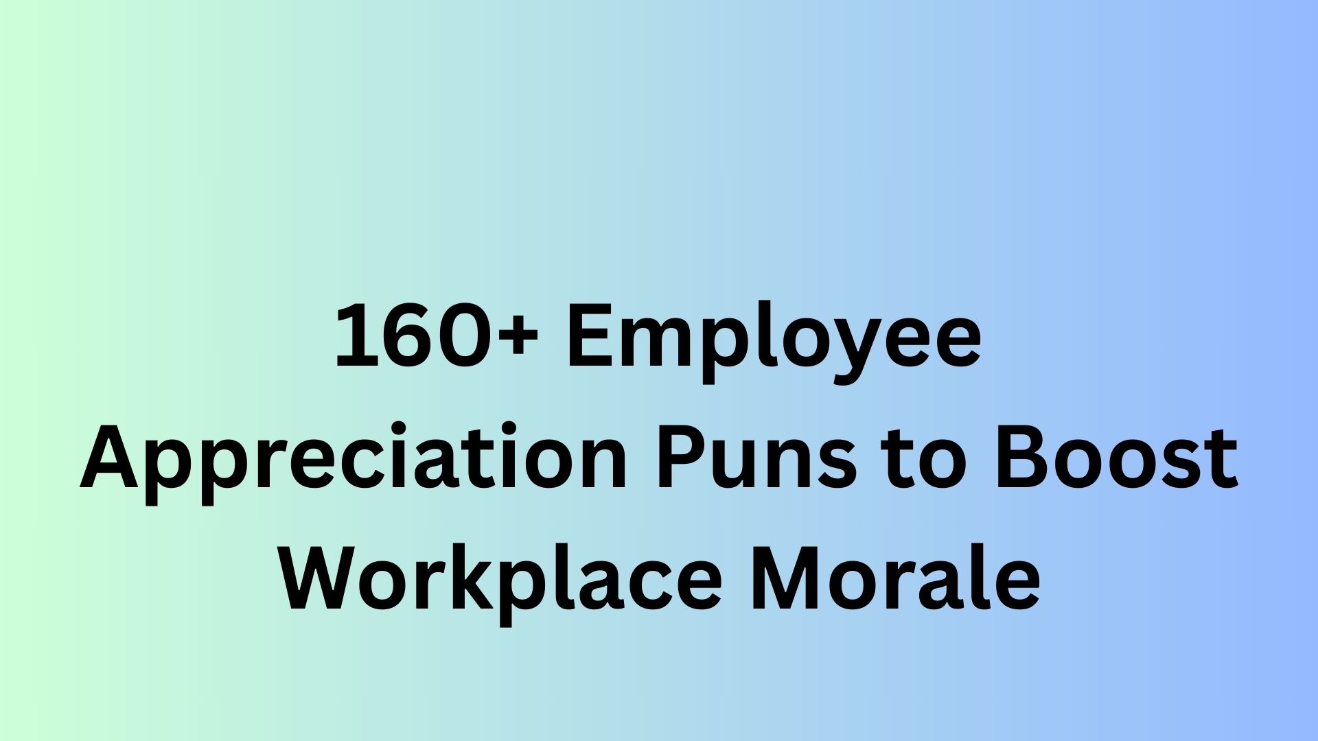 Employee Appreciation Puns