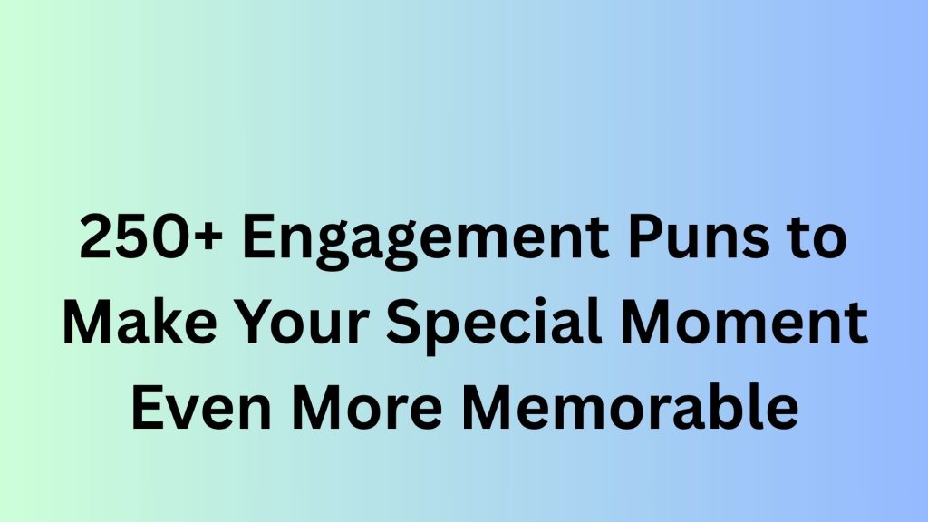 Engagement Puns