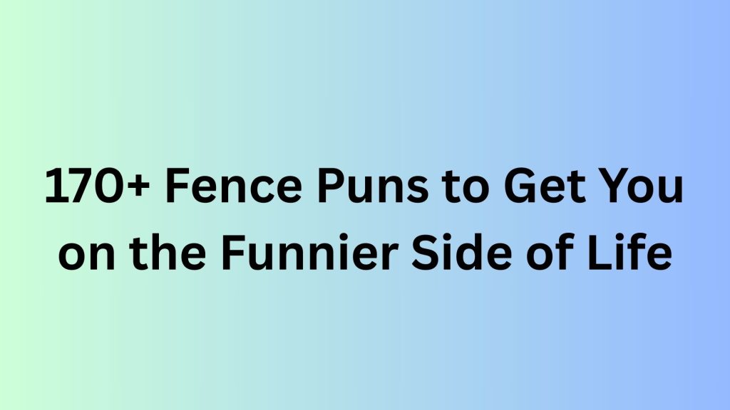 Fence Puns
