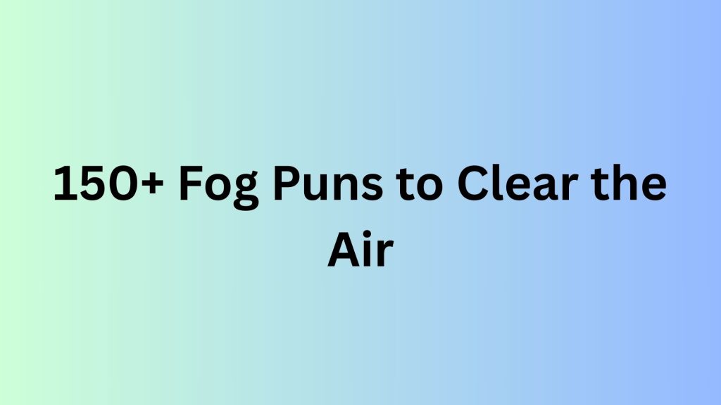 Fog Puns