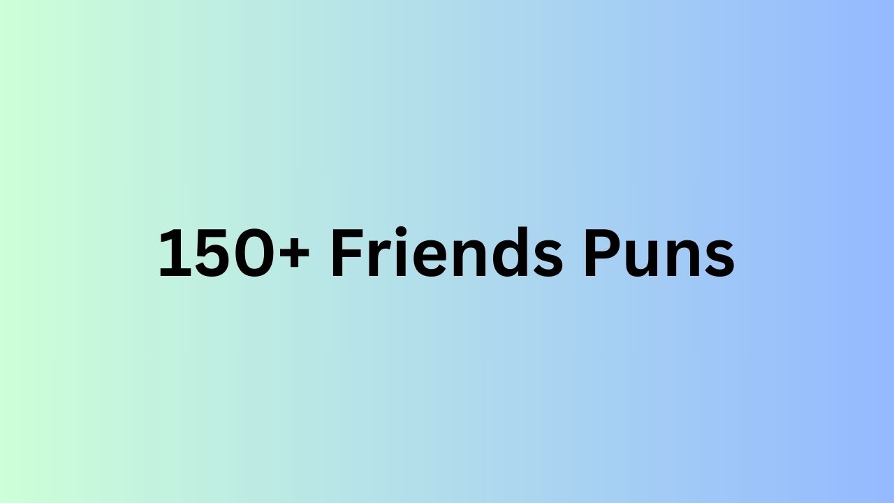 Friends Puns