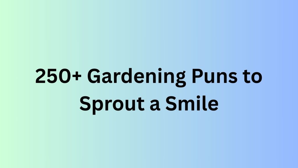 Gardening Puns