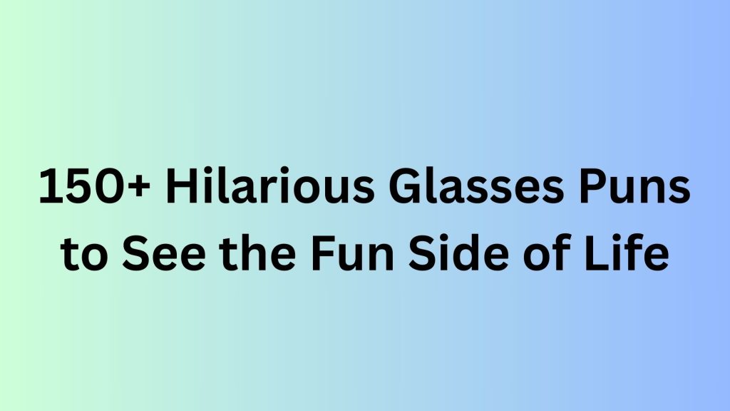 Glasses Puns