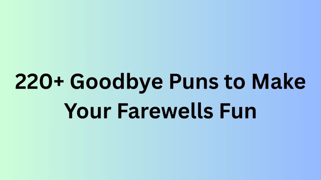 Goodbye Puns
