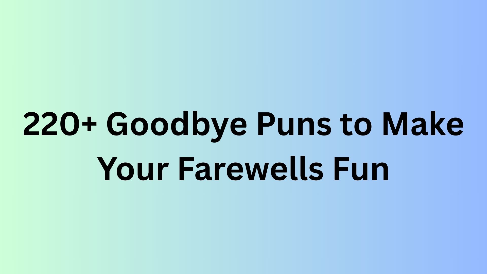 Goodbye Puns