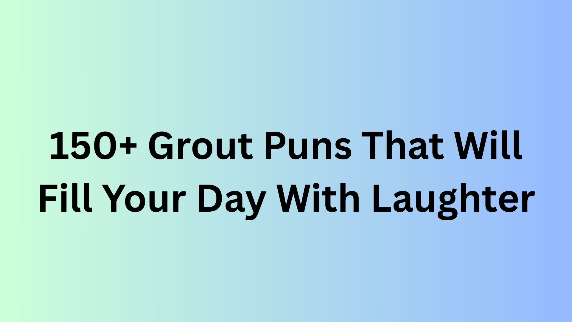 Grout Puns