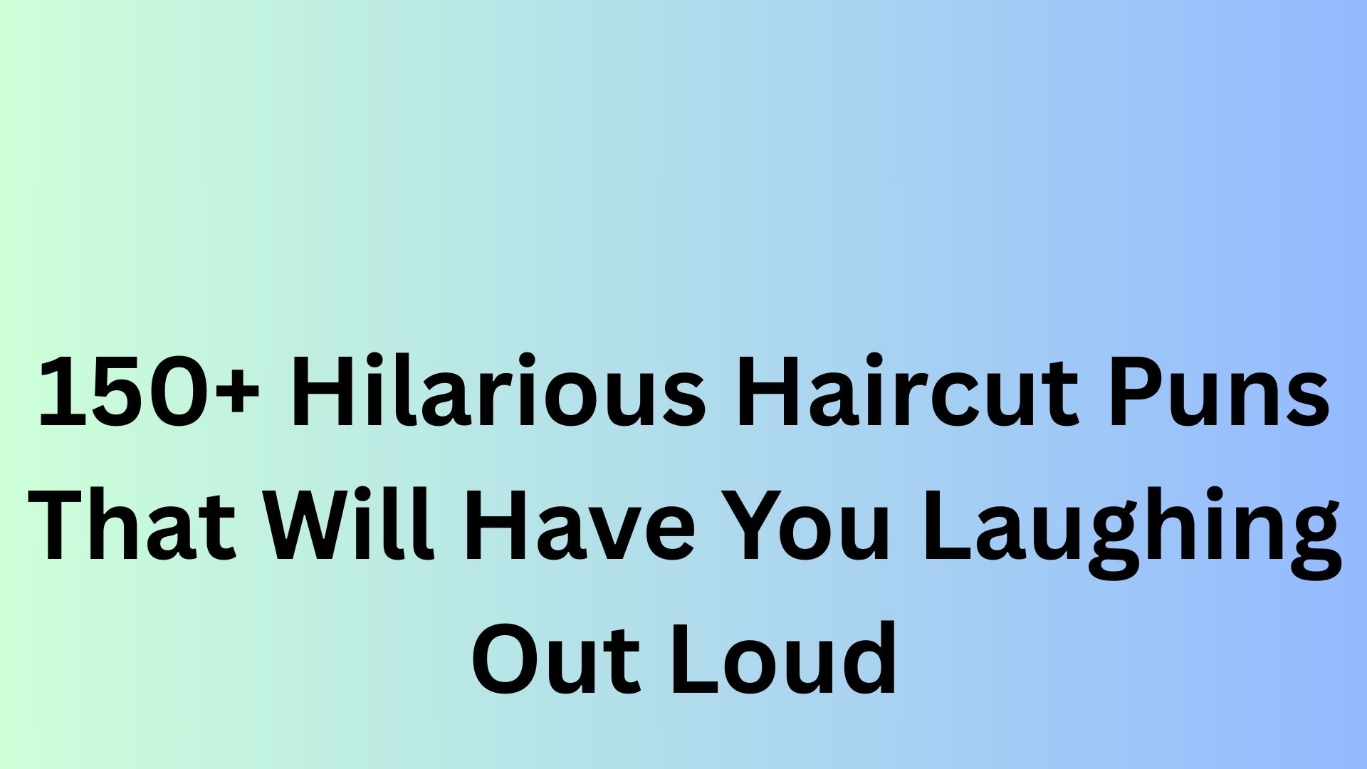Haircut Puns