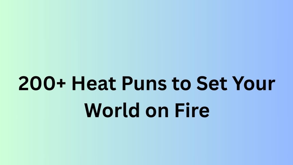 Heat Puns