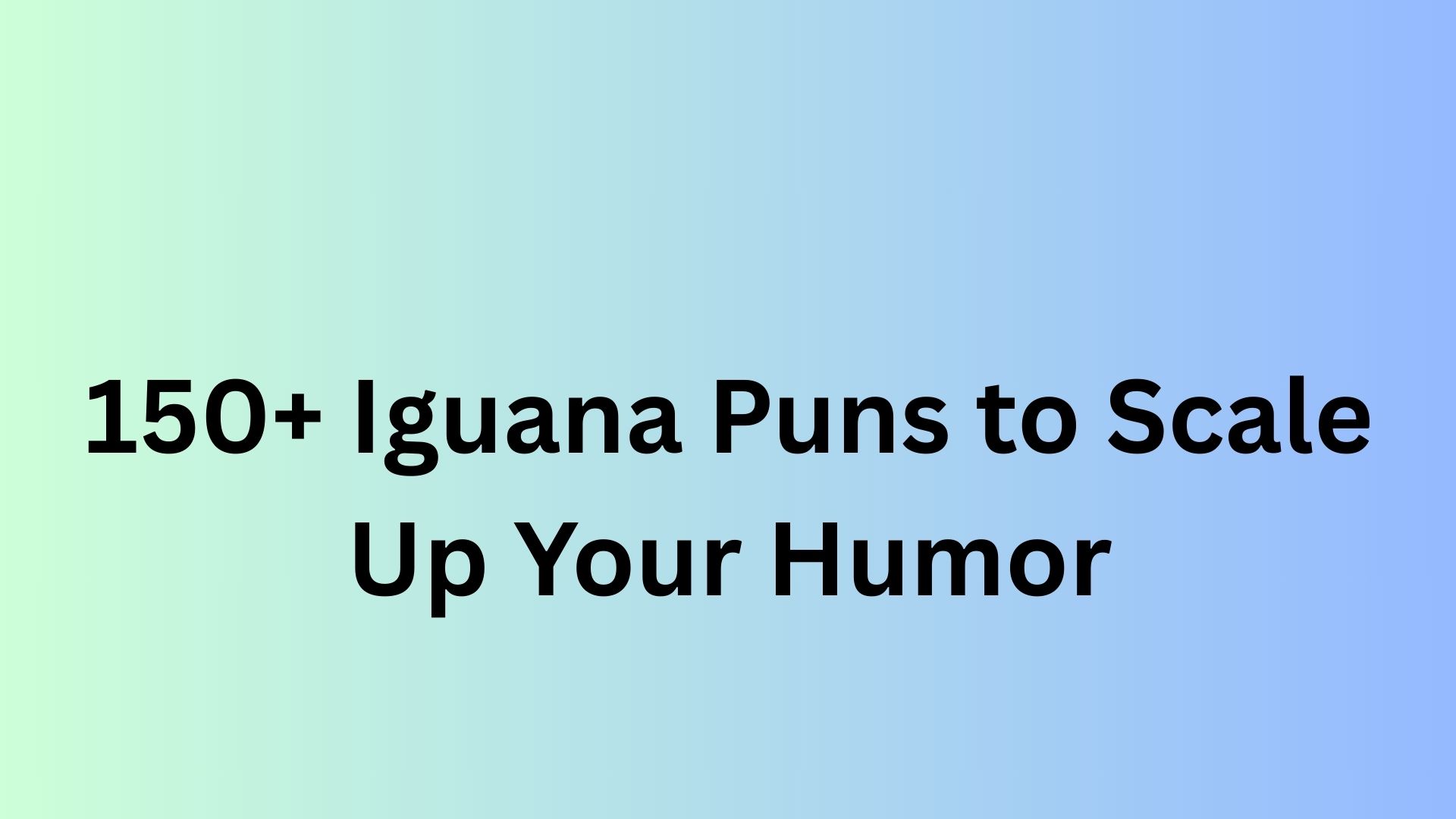 Iguana Puns