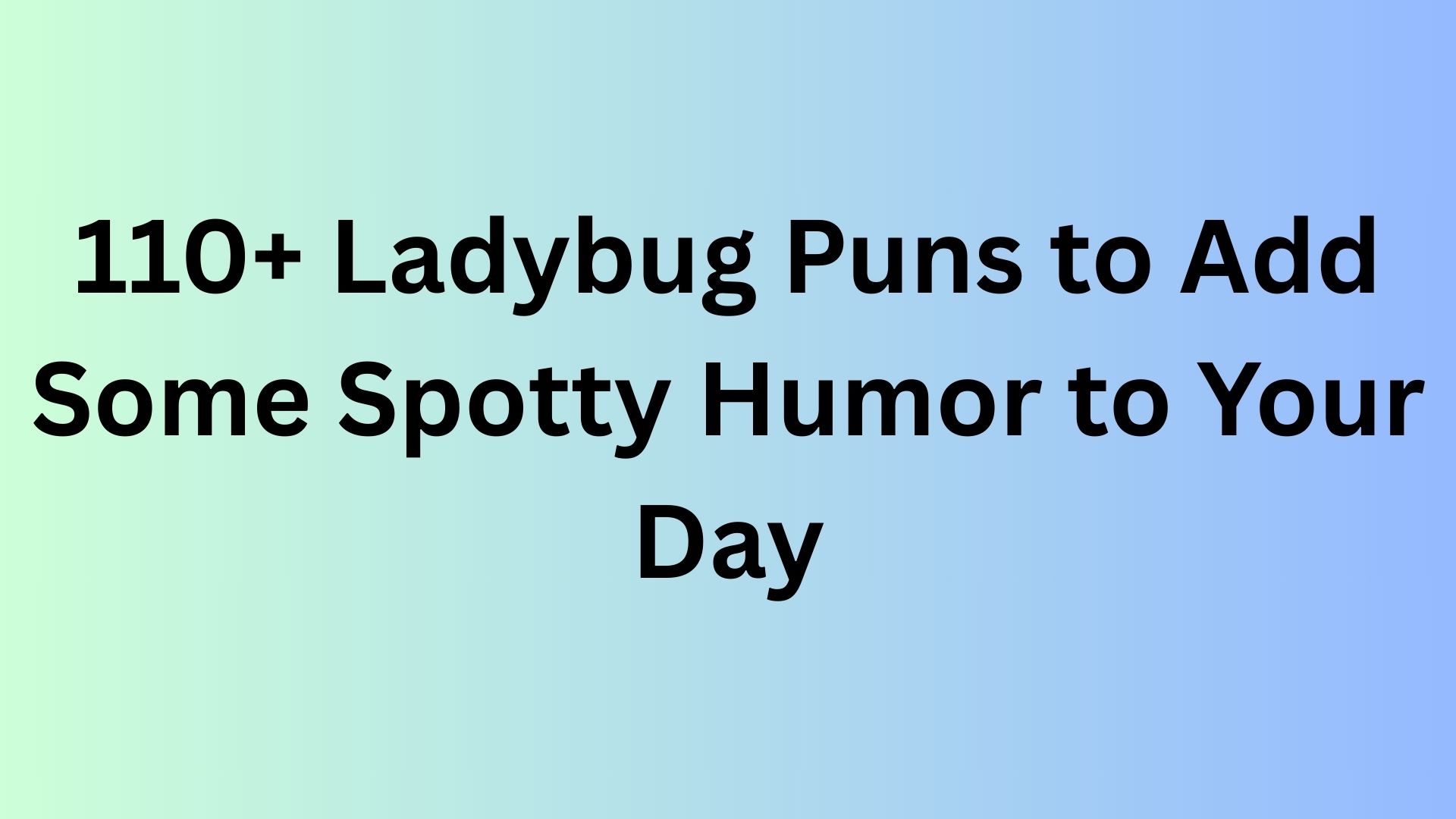 Ladybug Puns