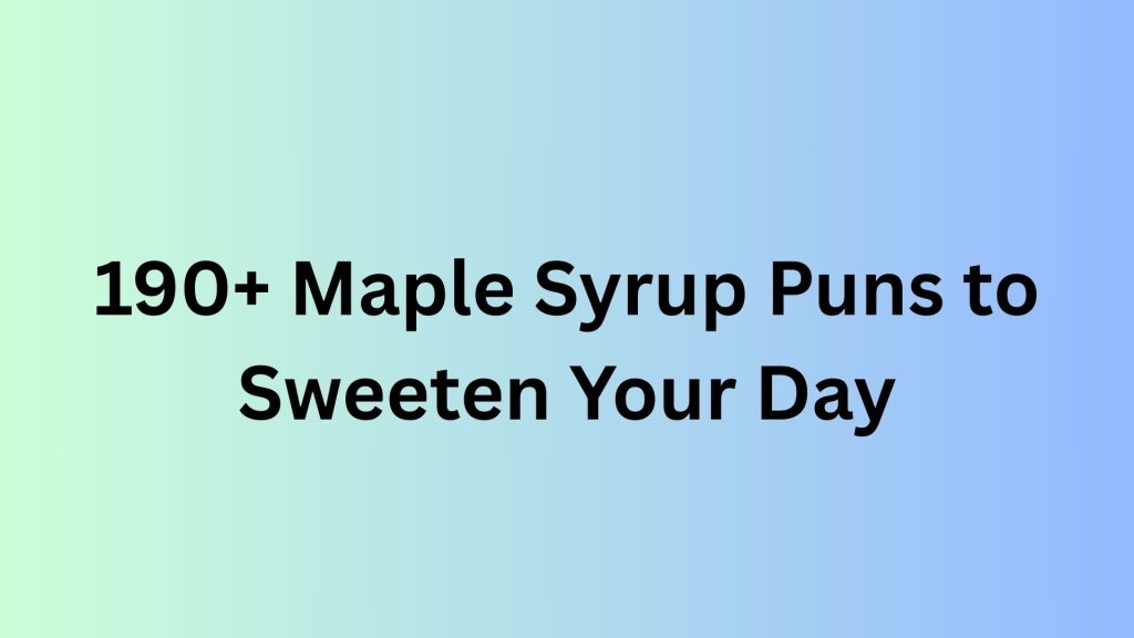 Maple Syrup Puns