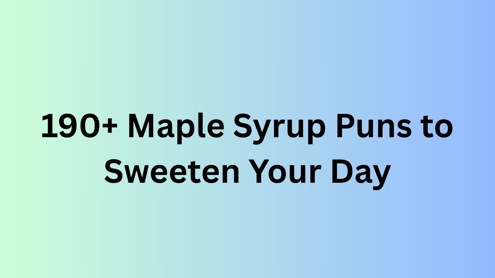 Maple Syrup Puns