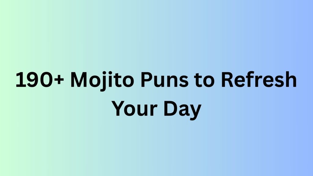 Mojito Puns