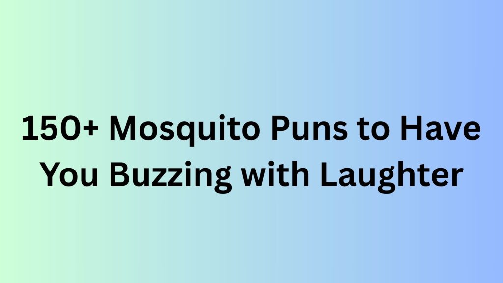 Mosquito Puns