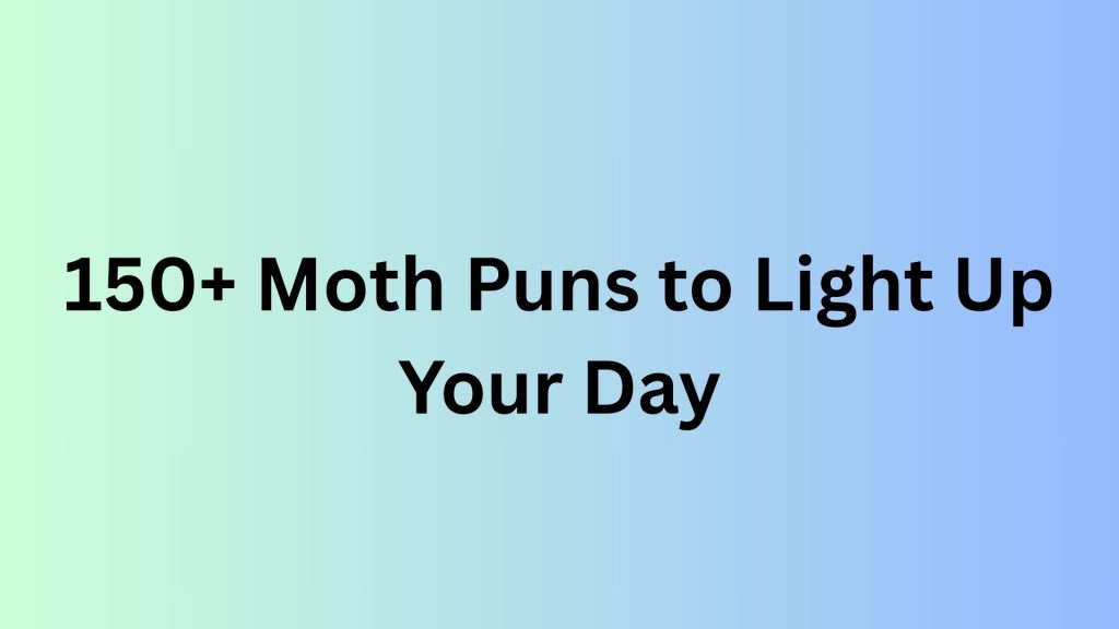 Moth Puns