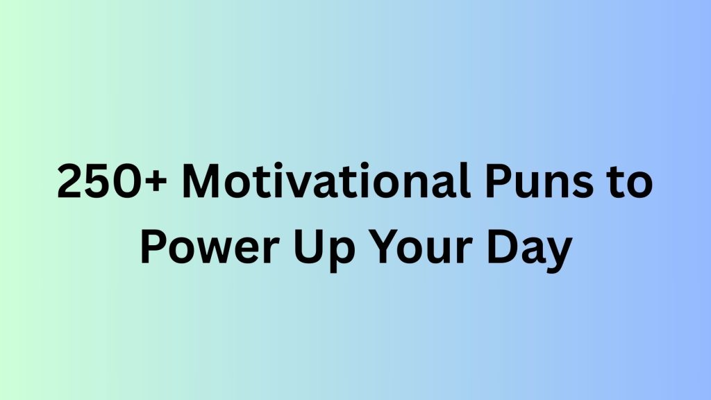 Motivational Puns