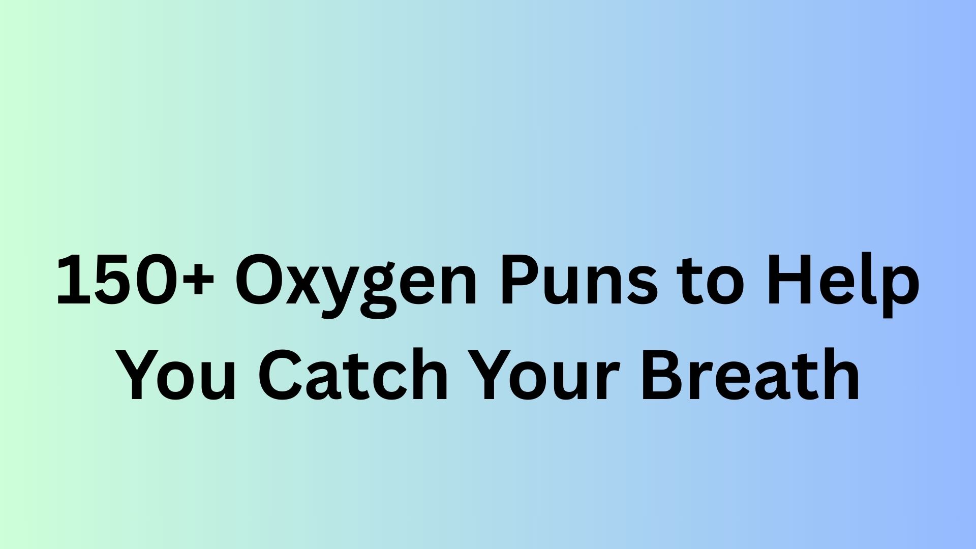 Oxygen Puns