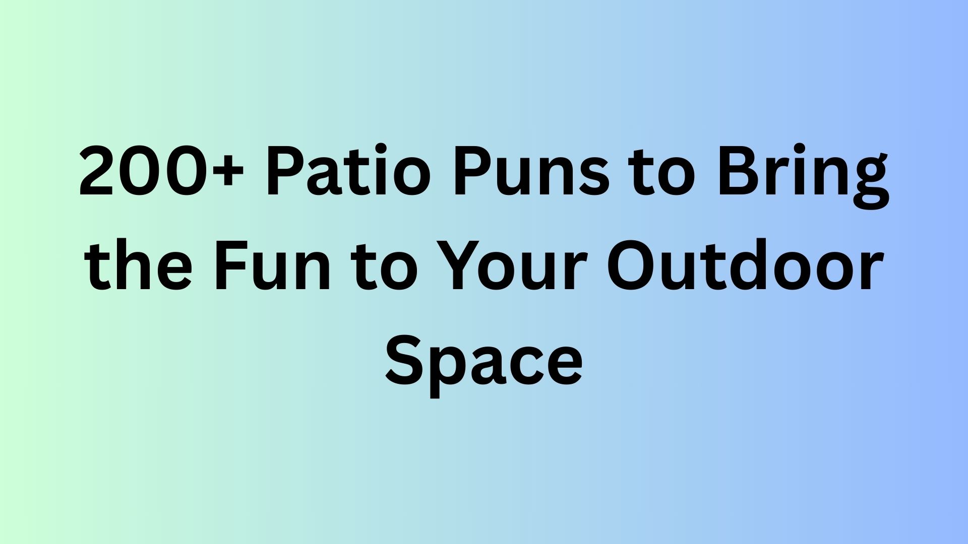 Patio Puns