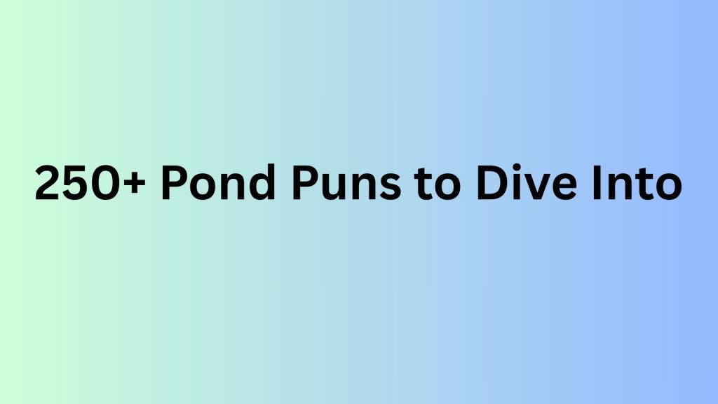 Pond Puns