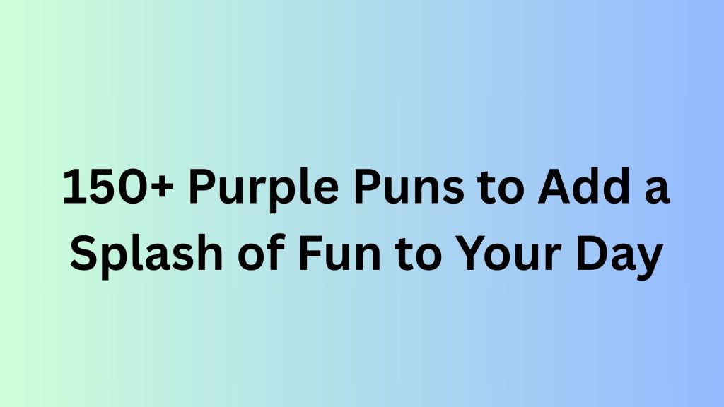150+ Purple Puns to Add a Splash of Fun to Your Day