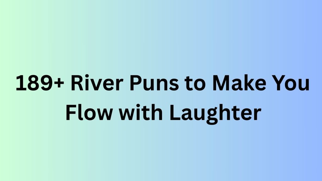 River Puns