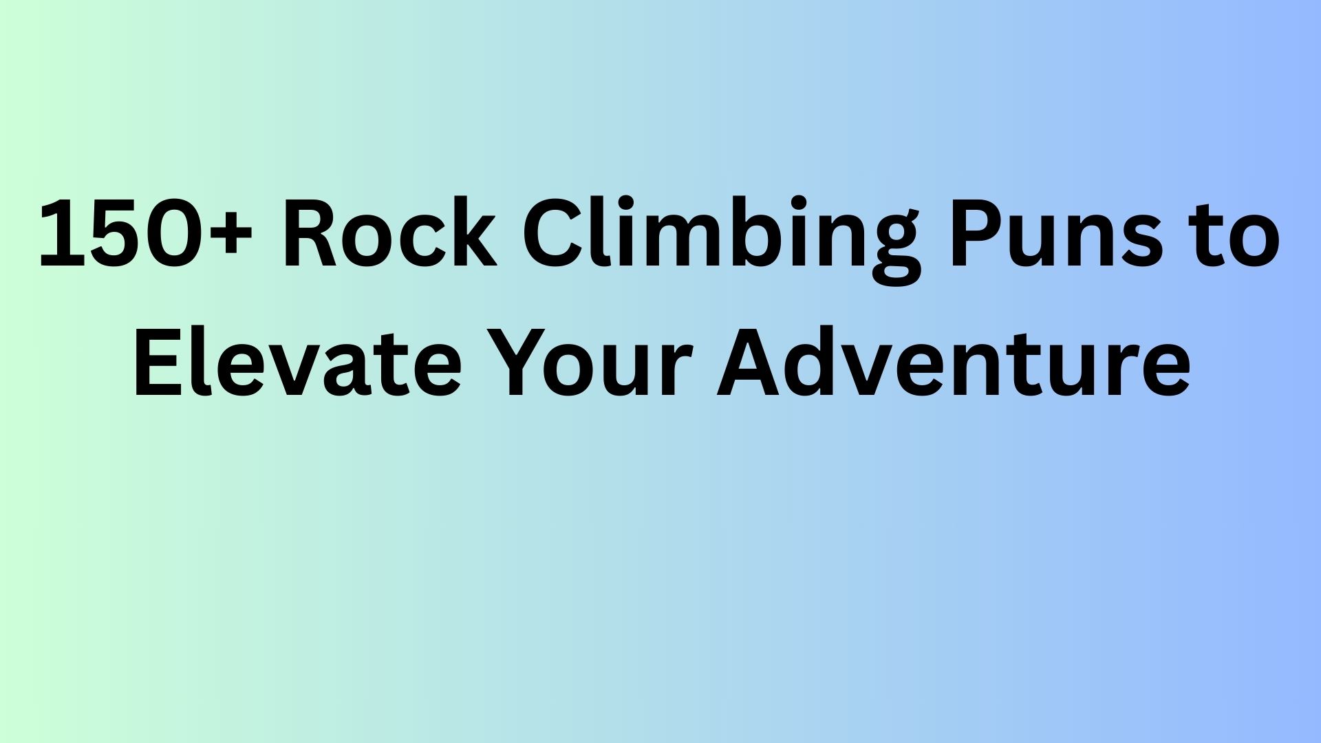 Rock Climbing Puns