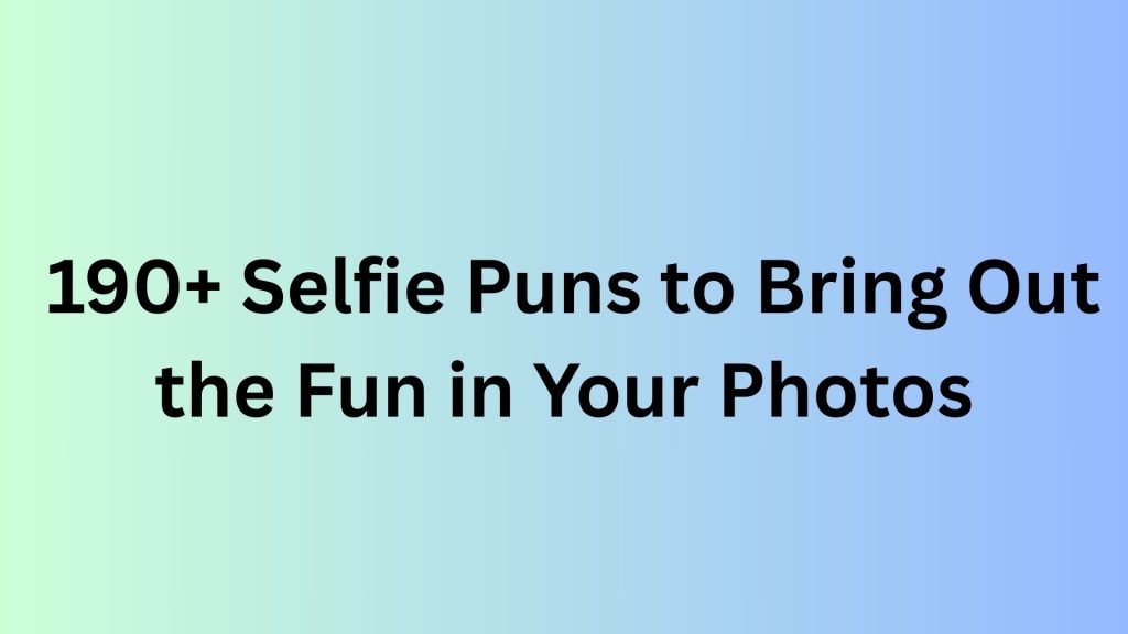 Selfie Puns
