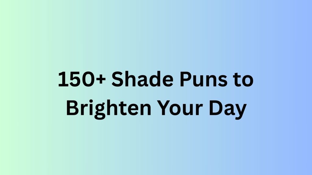 Shade Puns