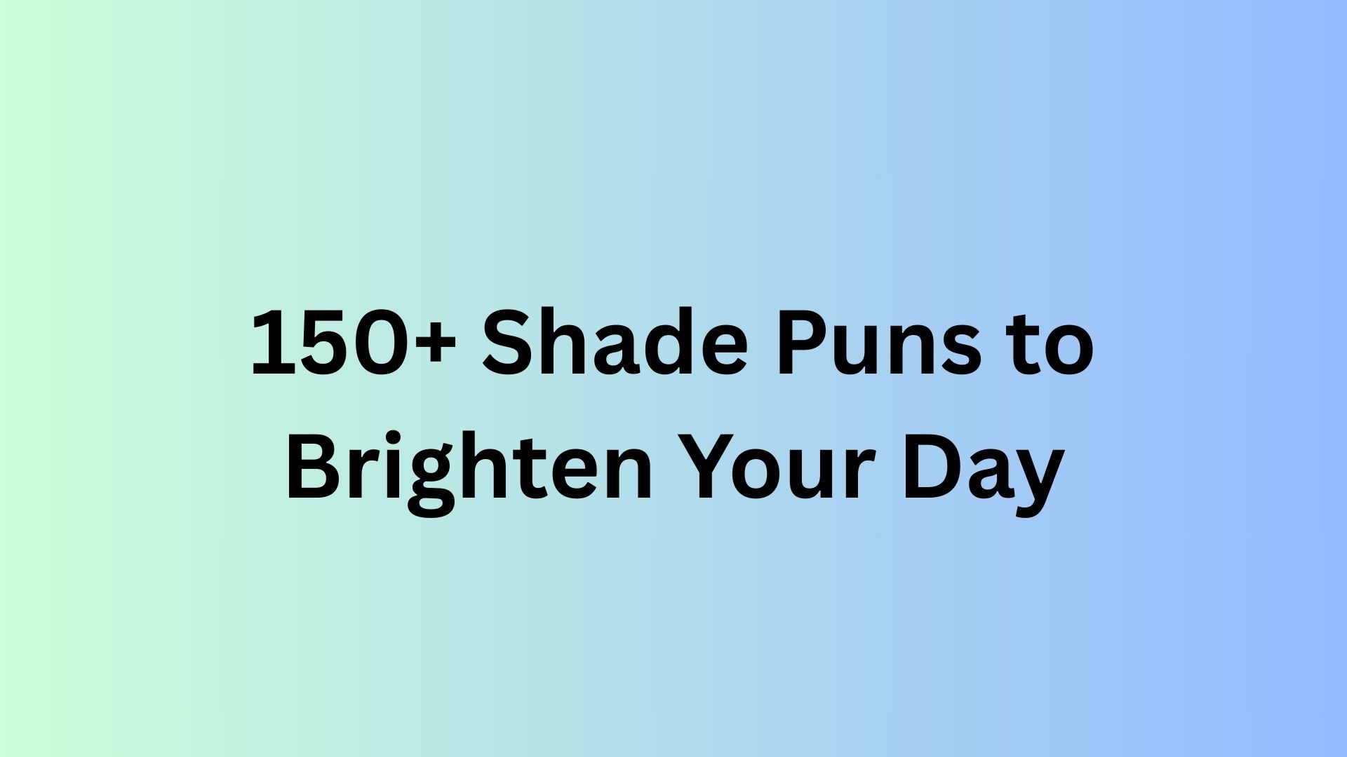 Shade Puns