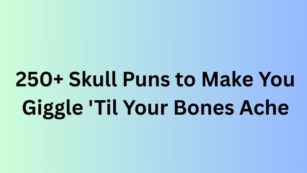 Skull Puns