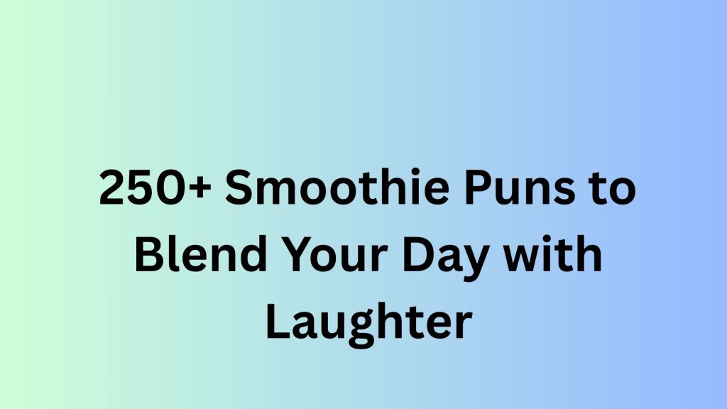 Smoothie Puns